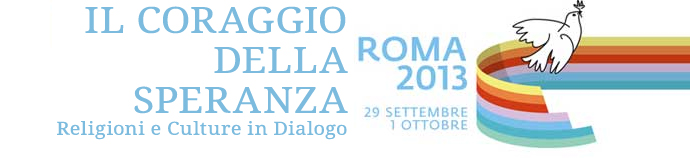 Il coraggio della speranza, Religioni e  Culture in Dialogo a Roma. SEGUI L'EVENTO!