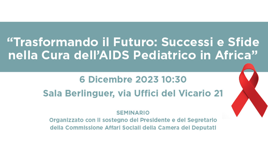 Seminario "Trasformando il Futuro: Successi e Sfide nella Cura dell’AIDS Pediatrico in Africa". Sala Berlinguer, via Uffici del Vicario 21